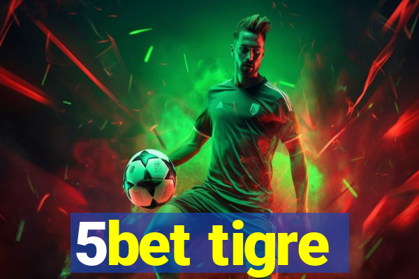 5bet tigre